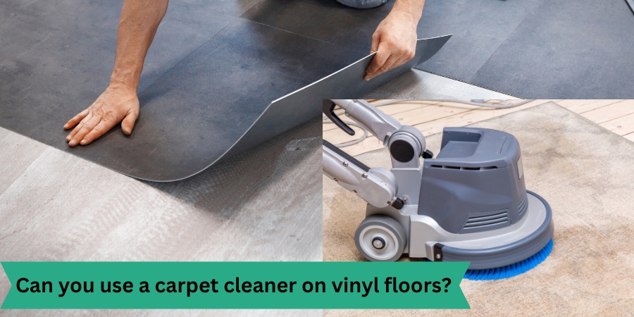 Can you use a carpet cleaner on vinyl floors?